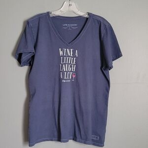 Life Is Good "Wine A Little Laugh A Lot Wine" 100% Cotton T-Shirt. Size L
